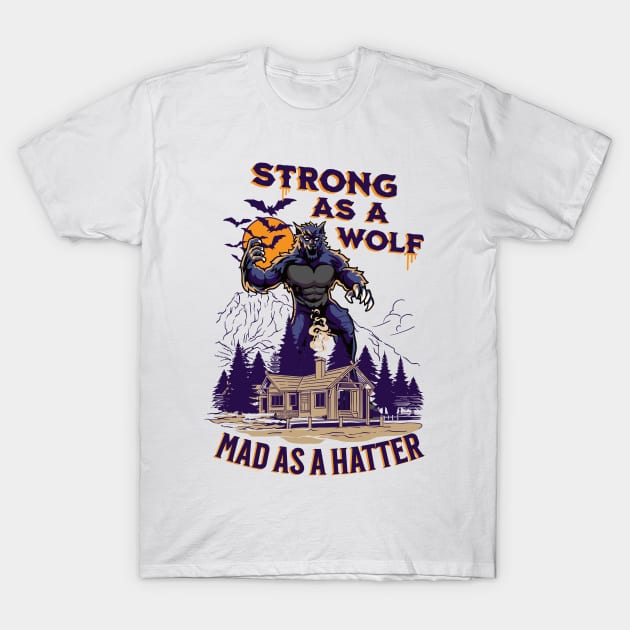 Strong as a wolf mad as a hatter T-Shirt by Backpack-Hiker